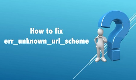 Cara Memperbaiki err_unknown_url_scheme dengan Mudah!
